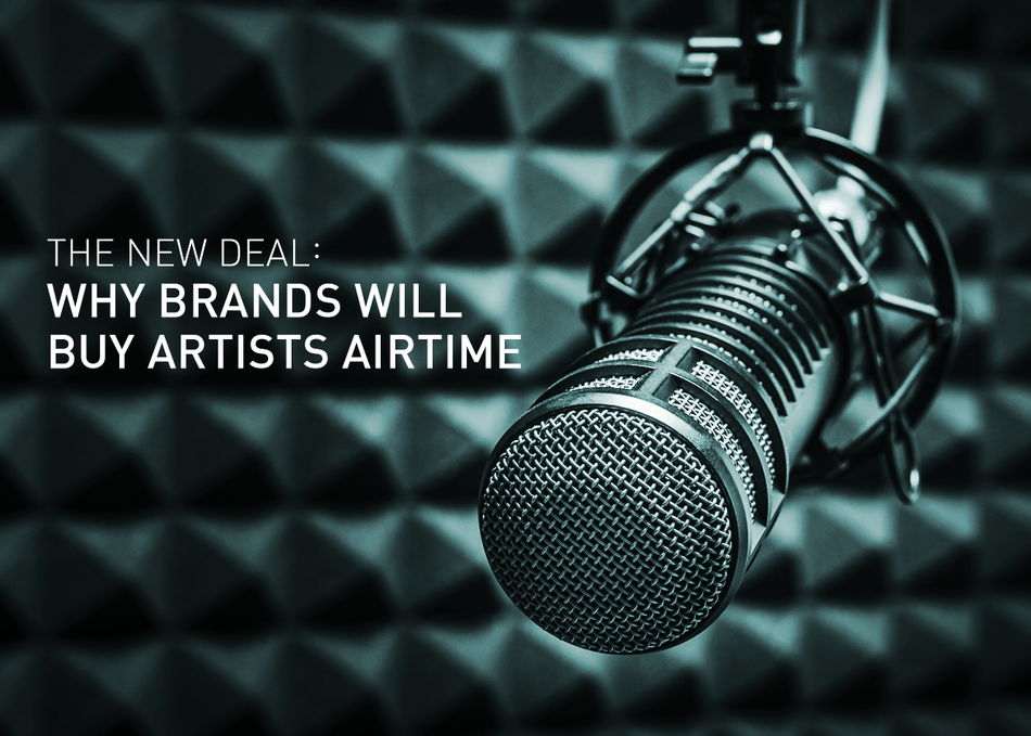 The New Deal: Why Brands Will Buy Artists Airtime
