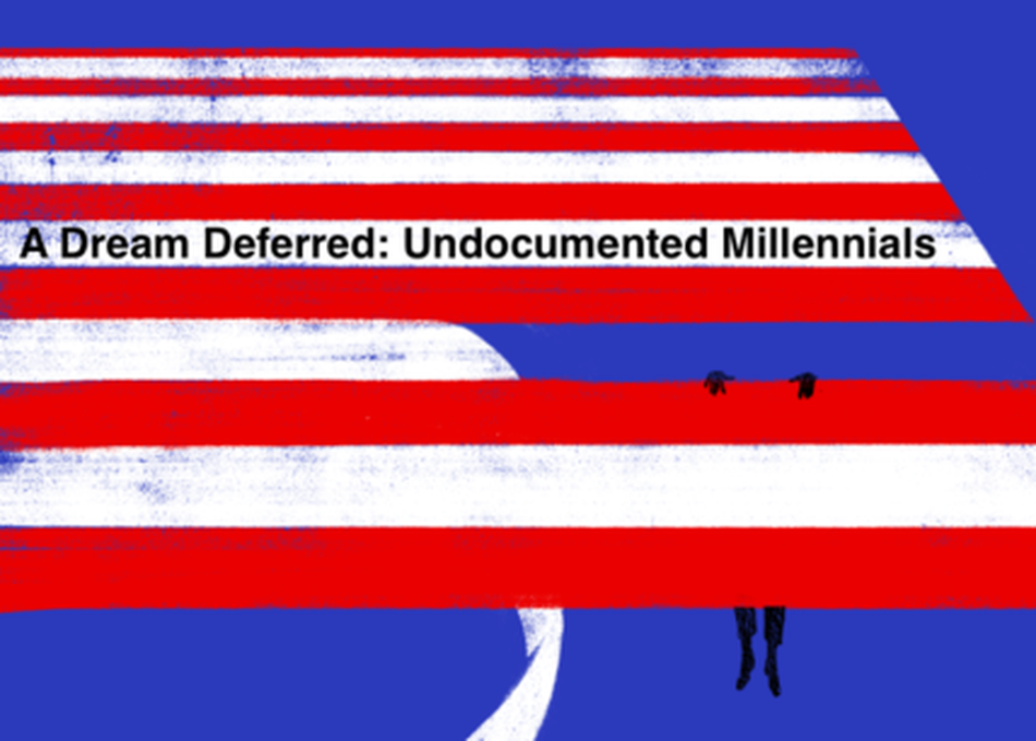 A Dream Deferred: Undocumented Millennials