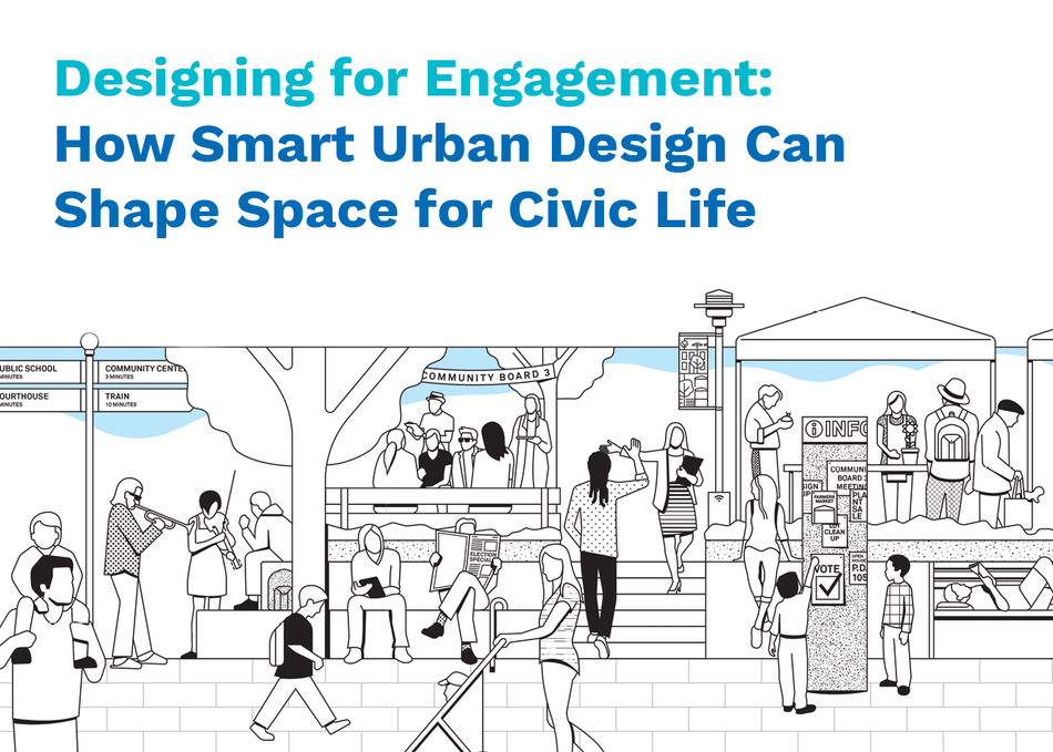 Designing for Engagement: How Smart Urban Design can Shape Space for Civic Life