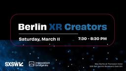 BE(RLIN) CREATIVE - Groundbreaking German XR projects at SXSW 2023!
