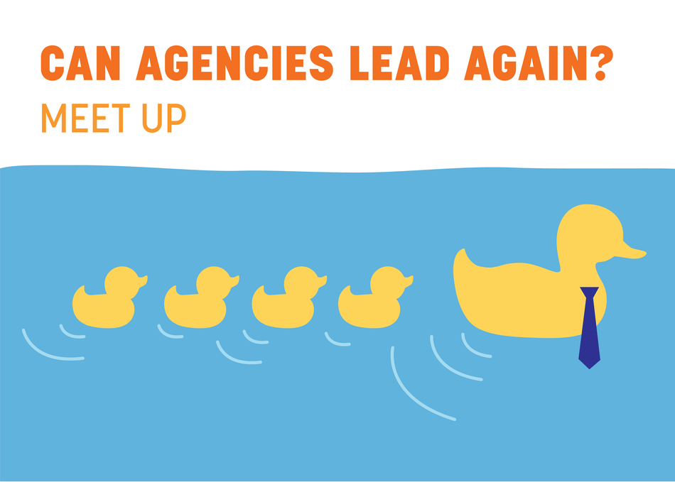 Can Agencies Lead Again? Meet Up