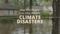 Your Old Photos Can Help Predict Climate Disasters