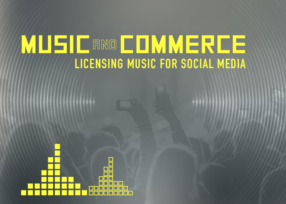 Music & Commerce: Licensing Music for Social Media