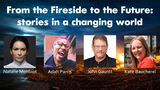 From the Fireside to the Future: Stories in a Changing World