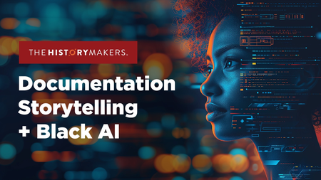 Featured Session: The HistoryMakers, Documentation, Storytelling and Black AI