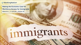 Making the Economic Case for Workforce Access for Immigrants