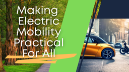 Making Electric Mobility Practical for All