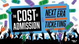 The Cost of Admission & the Next Era of Ticketing