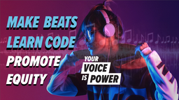 Make Beats. Learn Code. Promote Equity.