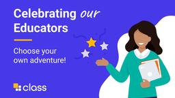 Celebrating Our Educators: Choose Your Own Adventure!
