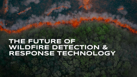 The Future of Wildfire Detection & Response Technology