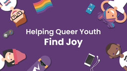 Helping Queer Youth Find Joy