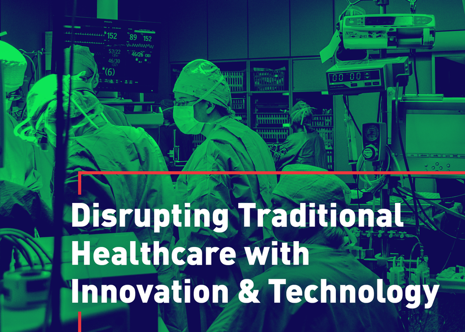 Disrupting Traditional Healthcare with Innovation