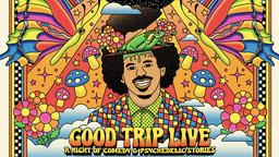 Good Trip Live: A Night of Comedy and Psychedelic Stories