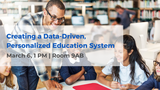 Creating a Data-Driven, Personalized Education System