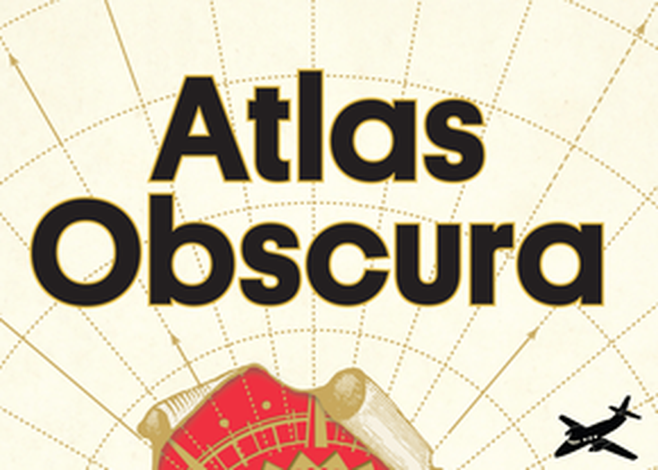 Atlas Obscura: Exploring the World’s Hidden Wonders