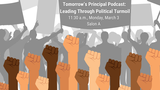 Tomorrow's Principal Podcast: Leading Through Political Turmoil