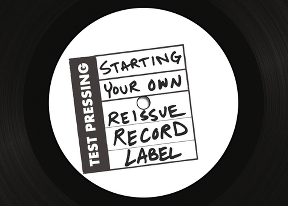 Starting Your Own Reissue Record Label