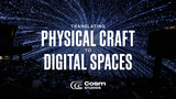 Translating Physical Craft to Digital Spaces