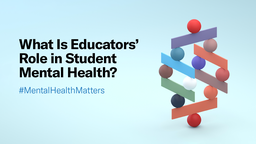 What Is Educators' Role in Student Mental Health?