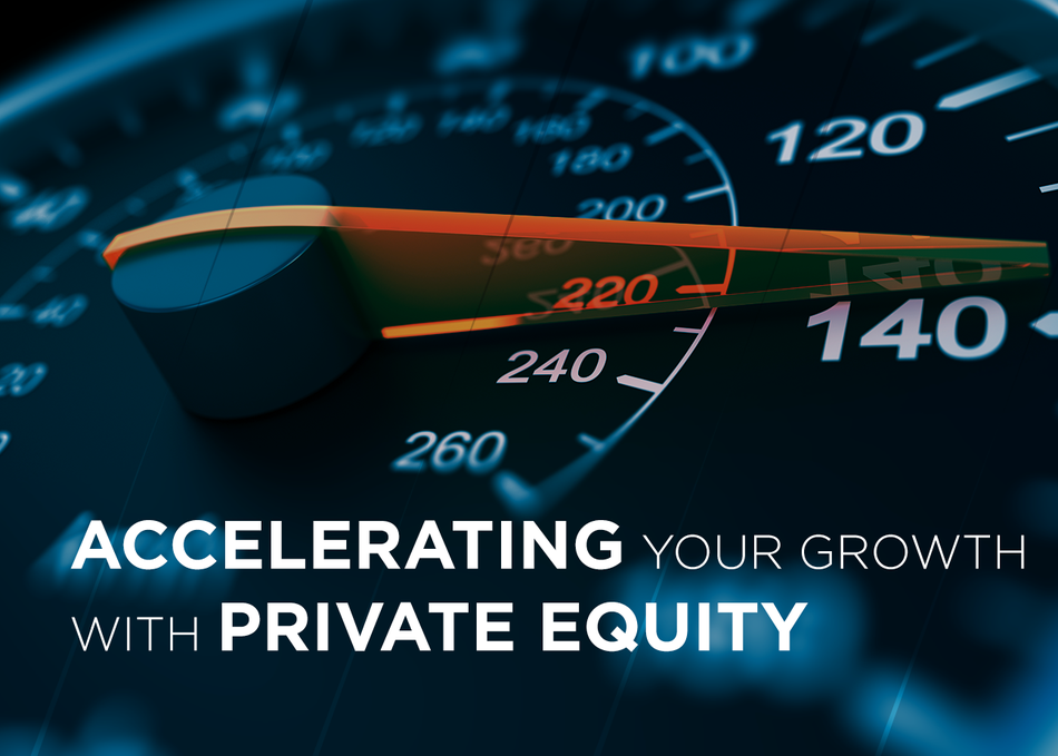 Accelerating Your Growth With Private Equity