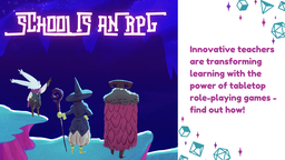 All School Is Roleplay: TTRPGs as Learning Tools