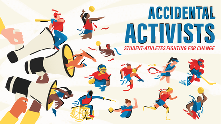Accidental Activists: Student-Athletes Fighting for Change