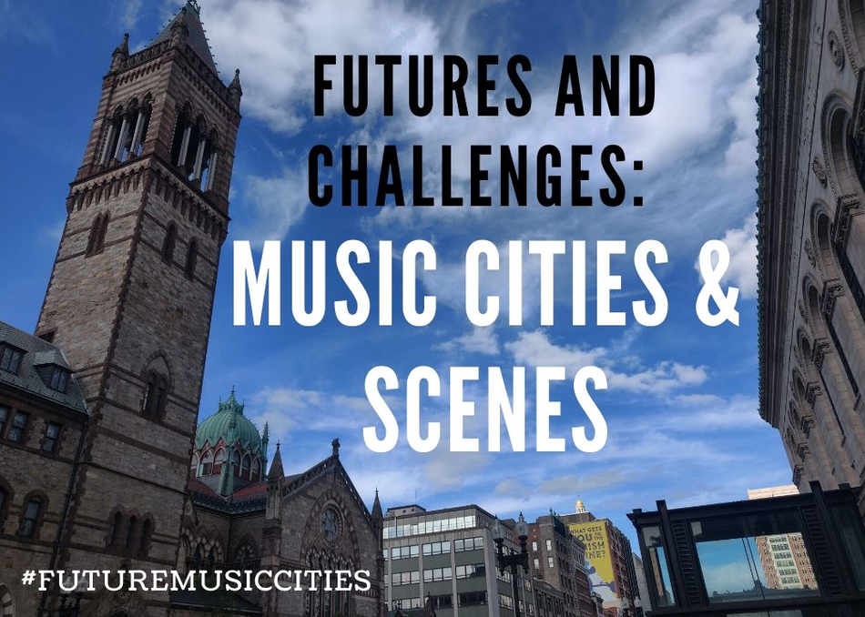 Futures and Challenges: Music Cities & Scenes