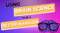 Using Brain Science to be a Better Manager