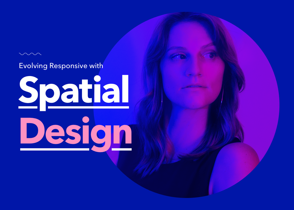Evolving Responsive with Spatial Design
