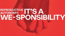 Reproductive Autonomy: It’s a We-Sponsibility