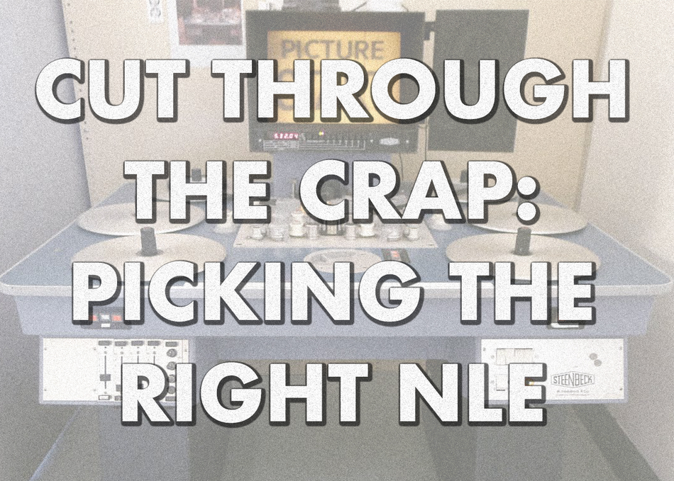 Cut Through the Crap: Picking the Right NLE