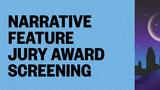 Jury Award Screening: Narrative Feature