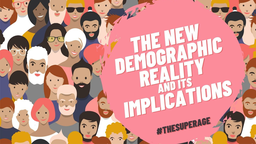 The New Demographic Reality and its Impacts