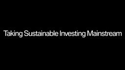 Taking Sustainable Investing Mainstream