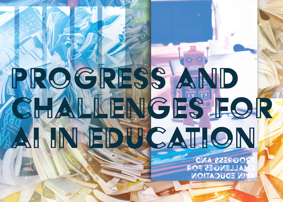 Progress & Challenges for AI in Education