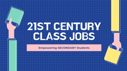 Empower Students with 21st Century Classroom Jobs