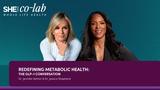 Redefining Metabolic Health: The GLP-1 Conversation