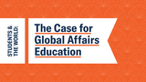Students & The World: The Case for Global Affairs Education