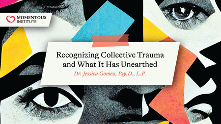 Recognizing Collective Trauma & What It Has Unearthed