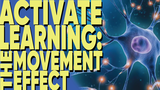 Activate Learning: The Movement Effect