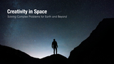 Creativity in Space: Solving Complex Challenges For Earth And Beyond