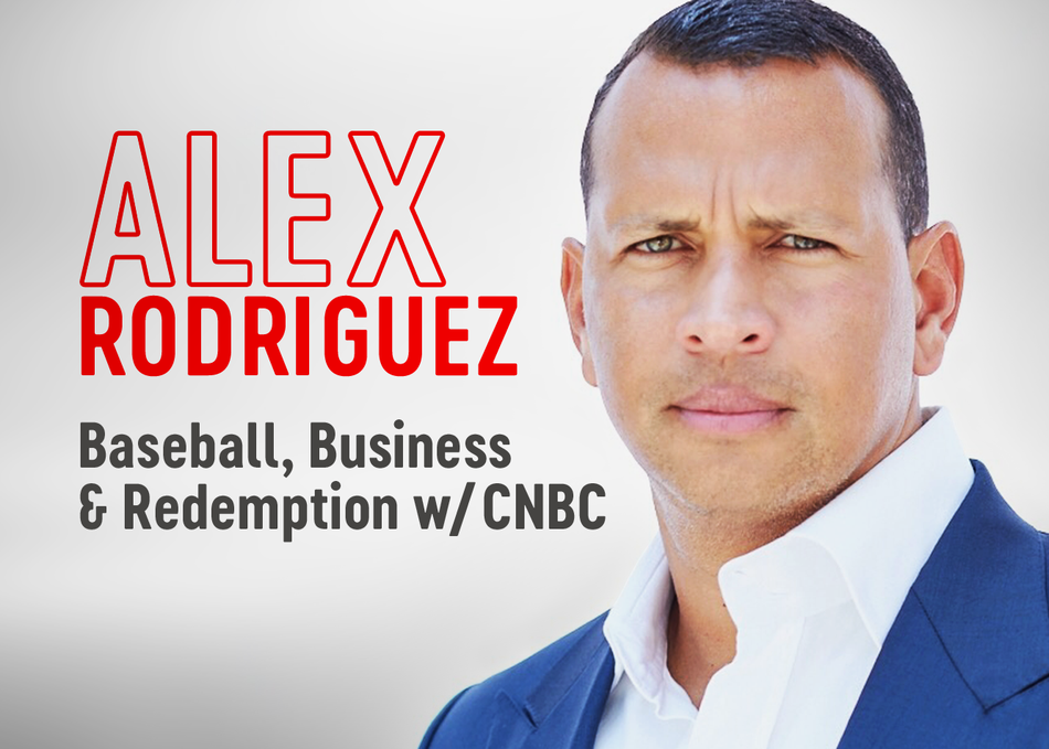 Alex Rodriguez: Baseball, Business & Redemption w/CNBC