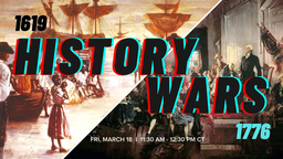 1619, 1776, 1866, 2020: The History Wars