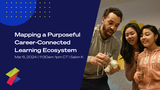 Mapping a Purposeful Career-Connected Learning Ecosystem