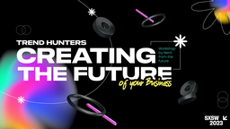Trend Hunters Creating the Future of your Business