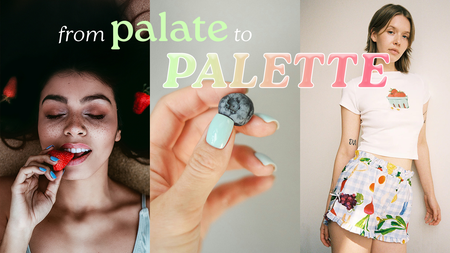 From Palate to Palette: How Food Disrupted Beauty & Fashion