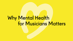 Why Mental Health for Musicians Matters