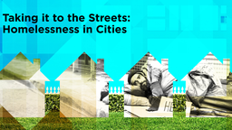 Taking it to the Streets: Homelessness in Cities