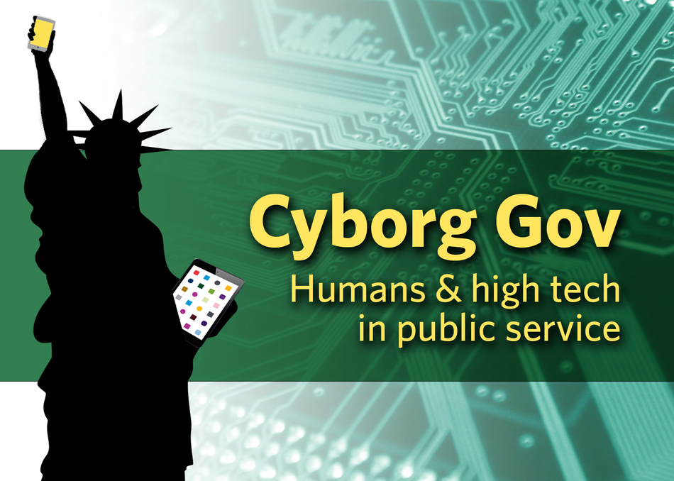 Cyborg Gov: Humans & High-Tech in Public Service